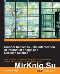 Smarter Decisions – The Intersection of Internet of Things and Decision Science