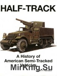 Half-Track: A History Of American Semi-Tracked Vehicles (Presido)