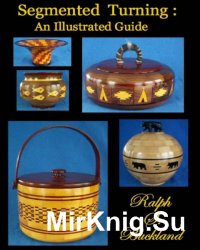 Segmented Turning: An Illustrated Guide