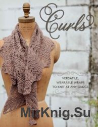 Curls: Versatile, Wearable Wraps to Knit at Any Gauge