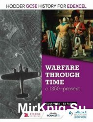 Warfare Through Time, c. 1250-present (Hodder GCSE History for EDEXCEL)