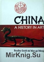 China: A History in Art / :  