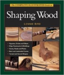 Taunton's Complete Illustrated Guide to Shaping Wood