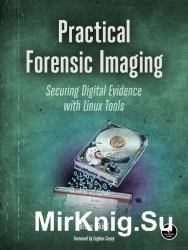 Practical Forensic Imaging: Securing Digital Evidence with Linux Tools