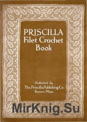 Priscilla Filet Croshet Book: A collection of Beautiful Designs in Filet Croshet