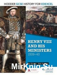 Henry VIII & His Ministers, 1509-40 (Gcse History for Edexcel)