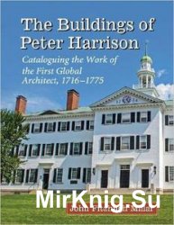 The Buildings of Peter Harrison: Cataloguing the Work of the First Global Architect, 17161775