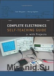 Complete Electronics Self-Teaching Guide with Projects