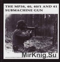 The MP38, 40, 40/1 and 41 Submachine Gun (Propoganda Photo Series Vol.II)