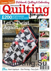 Fabrications Quilting for You 102, July-August 2016