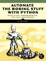Automate the Boring Stuff with Python: Practical Programming for Total Beginners