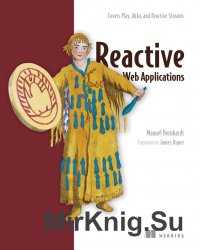 Reactive Web Applications: Covers Play, Akka, and Reactive Streams