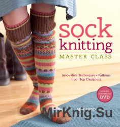 Sock Knitting Master Class