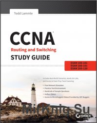 CCNA Routing and Switching Study Guide: Exams 100-101, 200-101, and 200-120