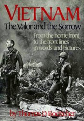 Vietnam: The Valor and the Sorrow: From The Home Front to the Front Lines in Words and Pictures