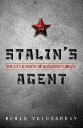 Stalin's Agent: The Life and Death of Alexander Orlov