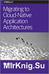 Migrating to Cloud-Native Application Architectures