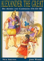 Alexander the Great His Armies and Campaigns 334323 BC
