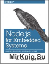 Node.js for Embedded Systems: Using Web Technologies to Build Connected Devices