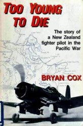 Too Young to Die: The Story of a New Zealand Fighter Pilot in the Pacific War