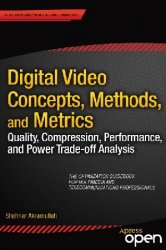 Digital Video Concepts, Methods, and Metrics: Quality, Compression, Performance, and Power Trade-off Analysis