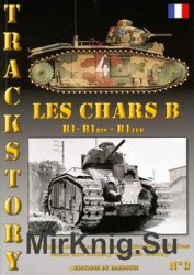 Les Chars B: B1 - B1 bis - B1 ter (Trackstory №3)