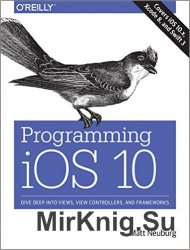Programming iOS 10: Dive Deep into Views, View Controllers, and Frameworks (Early Release)