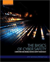 The Basics of Cyber Safety: Computer and Mobile Device Safety Made Easy