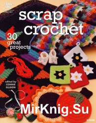 Scrap Crochet: 30 Great Projects