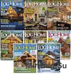 Log Home Living - 2016 Full Year Issues Collection