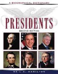 Presidents: A Biographical Dictionary, 2nd Edition