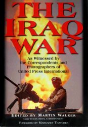 The Iraq War: As Witnessed by the Correspondents and Photographers of United Press International