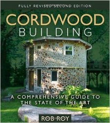 Cordwood Building: A Comprehensive Guide to the State of the Art