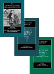 The Cambridge History of American Theatre: Vols. I-III