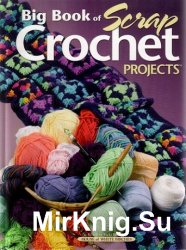 Big Book of Scrap Crochet Projects