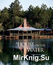 A House on the Water: Inspiration for Living at the Water's Edge