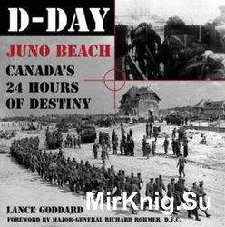 D-Day Juno Beach: Canadas 24 Hours of Destiny