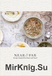 Near & Far: Recipes Inspired by Home and Travel