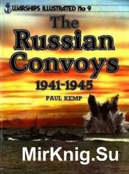 The Russian Convoys 1941-1945 (Warships Illustrated 9)