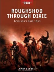 Roughshod Through Dixie Griersons Raid 1863