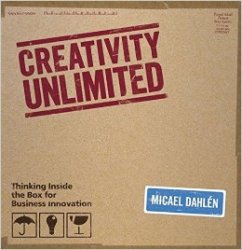 Creativity Unlimited: Thinking Inside the Box for Business Innovation