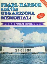 Pearl Harbor and the USS Arizona Memorial: A Pictorial History