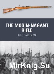 The Mosin-Nagant Rifle (Osprey Weapon 50)