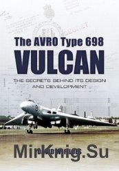 The Avro Type 698 Vulcan: The Secrets Behind Its Design and Development