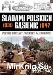 Sladami Polskich Gasienic 1939-1947 Tom 1: Francja 1939-1940