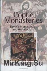 Coptic Monasteries: Egypt's Monastic Art and Architecture
