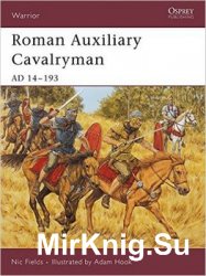 Roman Auxiliary Cavalryman: AD 14-193 (Osprey Warrior 101)