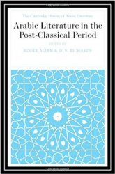 The Cambridge History of Arabic Literature. Vol. VI: Arabic Literature in the Post-Classical Period