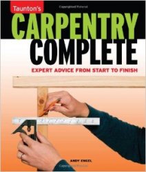 Carpentry Complete: Expert Advice from Start to Finish
