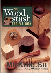 The Wood Stash Project Book. 18 Ideas and Designs